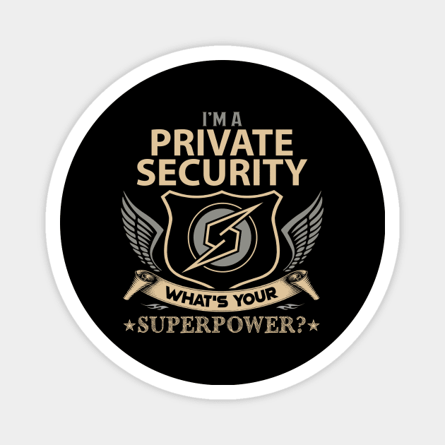Private Security T Shirt - Superpower Gift Item Tee Magnet by Cosimiaart